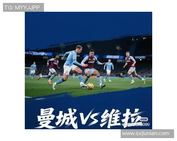 曼城对阵维拉首发阵容分析及比赛前瞻详解 曼城对阵维拉首发阵容分析及比赛前瞻详解